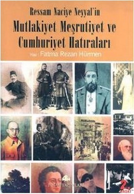 Ressam Naciye Neyyal'in Mutlakiyet Meşrutiyet ve Cumhuriyet Hatıraları PDF E-Kitap indir