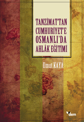 Tanzimat'tan Cumhuriyet'e Osmanlı'da Ahlak Eğitimi PDF E-Kitap indir
